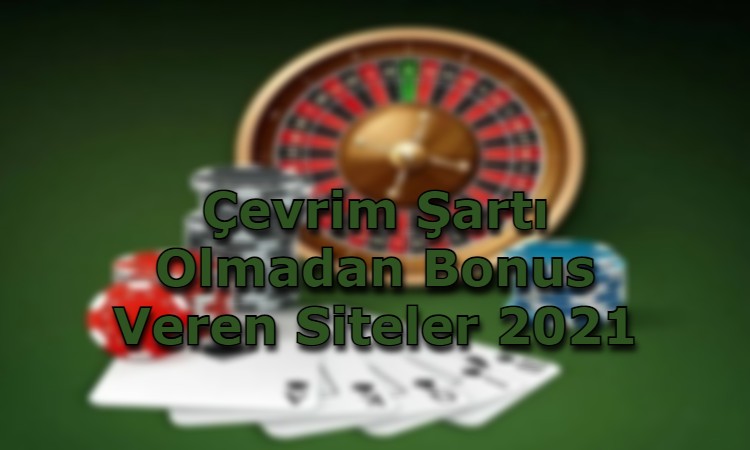 cevrim sarti olmadan bonus veren siteler guvenilir