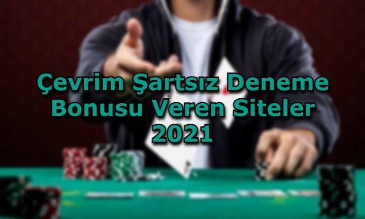 cevrim sartsiz deneme bonusu veren siteler adres