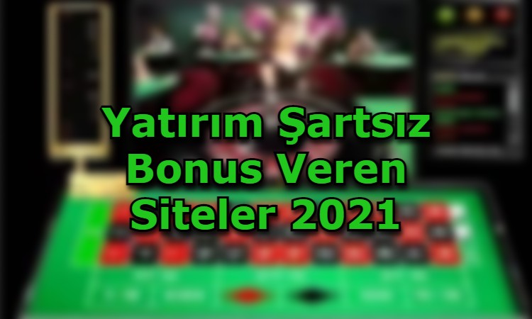 yatirim sartsiz bonus veren siteler adres