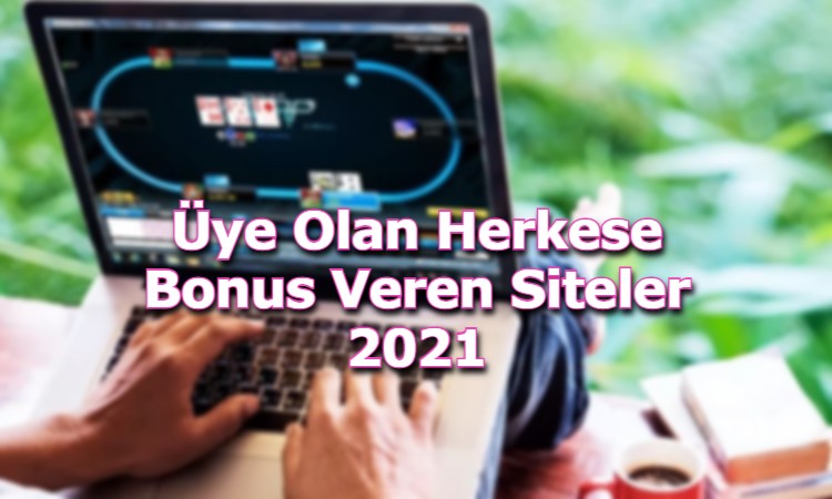 uye olan herkese bonus veren siteler iletisim