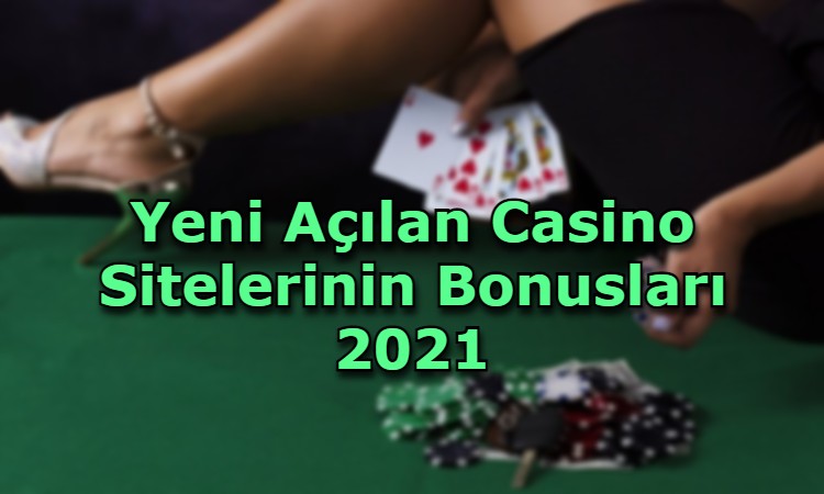 yeni acilan casino siteleri bonus cesitleri