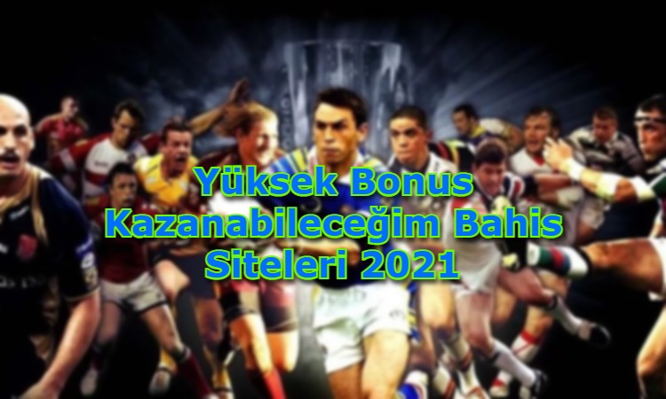 yuksek bonus kazanabilecegim bahis siteleri guvenilir