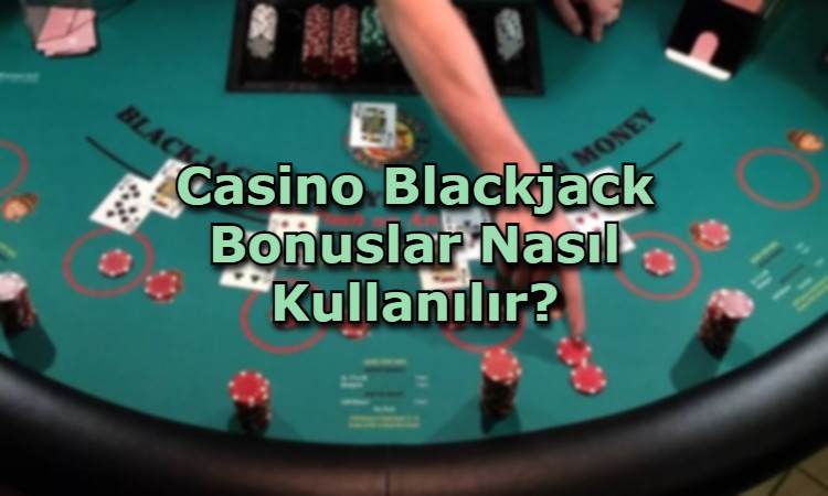 casino blackjack bonus kullanim yollari